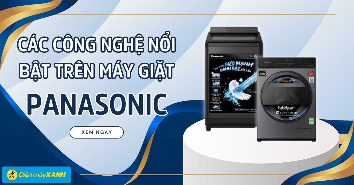 Các công nghệ giặt hiện đại nổi bật trên máy giặt Panasonic