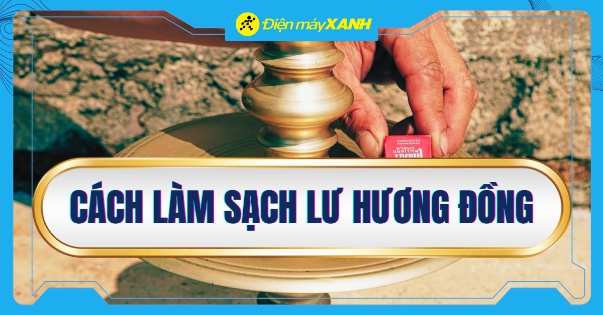 Mẹo hay làm sạch bóng lư hương đồng trên bàn thờ gia tiên đón Tết