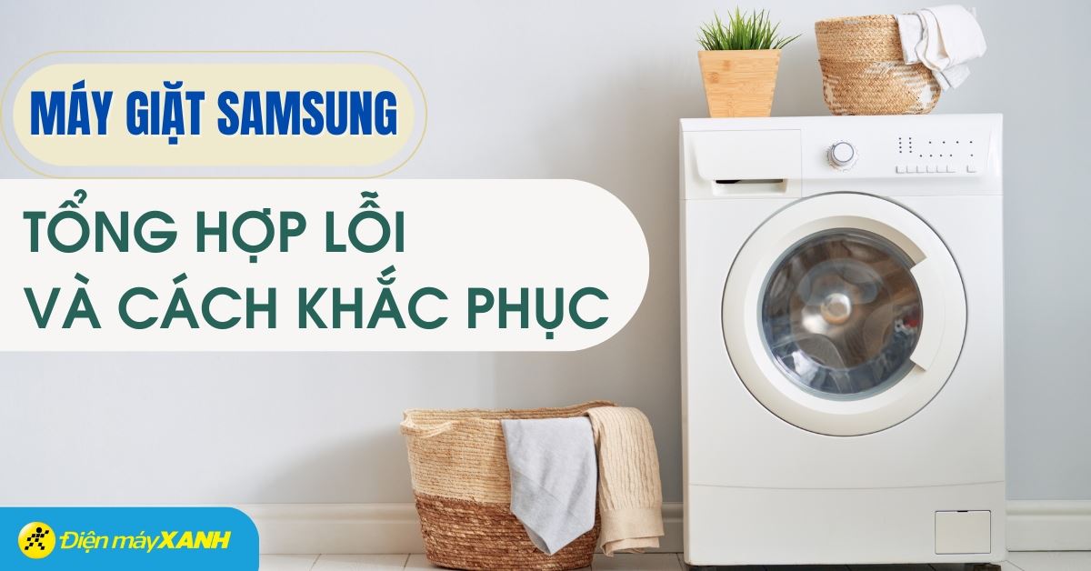 Lỗi trên máy giặt Samsung và cách khắc phục