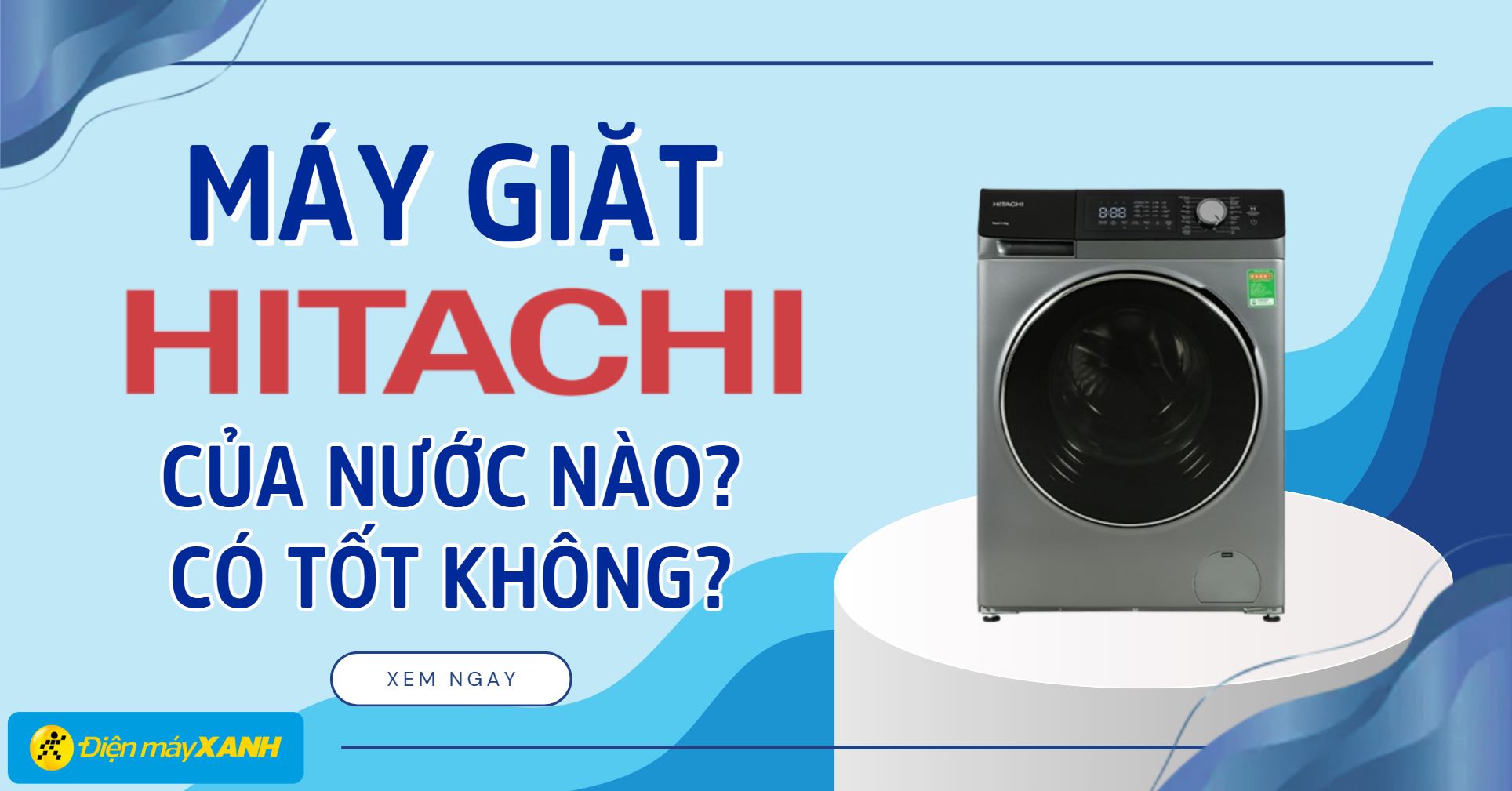 Máy giặt Hitachi của nước nào? Có tốt không?