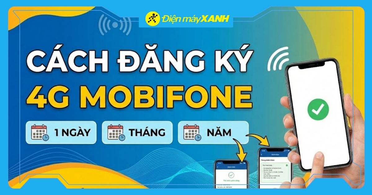 4 cách đăng ký 4G MobiFone 1 ngày, tháng, năm mới nhất 2026