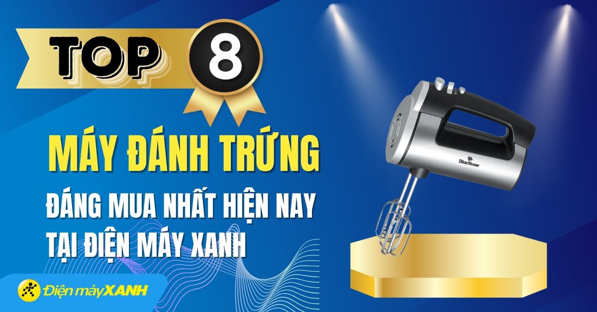 Top 8 máy đánh trứng đáng mua nhất hiện nay