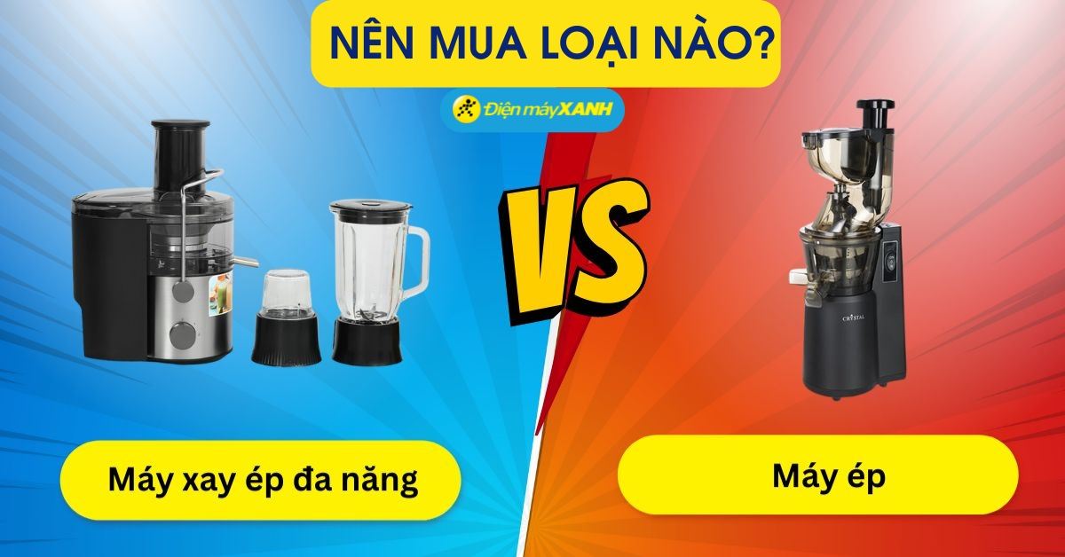 So sánh máy ép trái cây và máy xay ép đa năng. Nên mua loại nào?