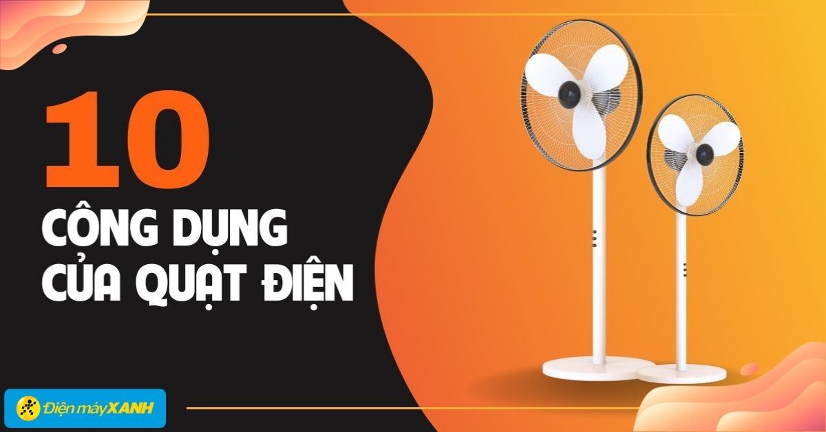 10 công dụng tuyệt vời của quạt điện mà bạn nên biết