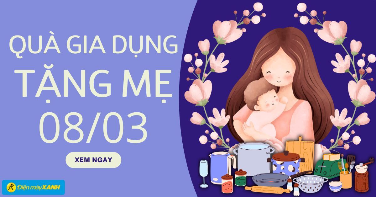 13 món quà gia dụng có thể mua tặng mẹ ngày 8/3