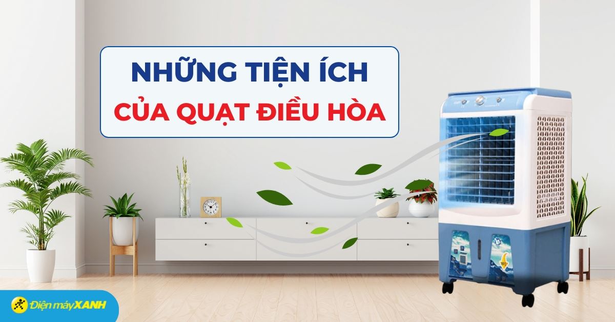Những tiện ích của quạt điều hòa - Phần 1