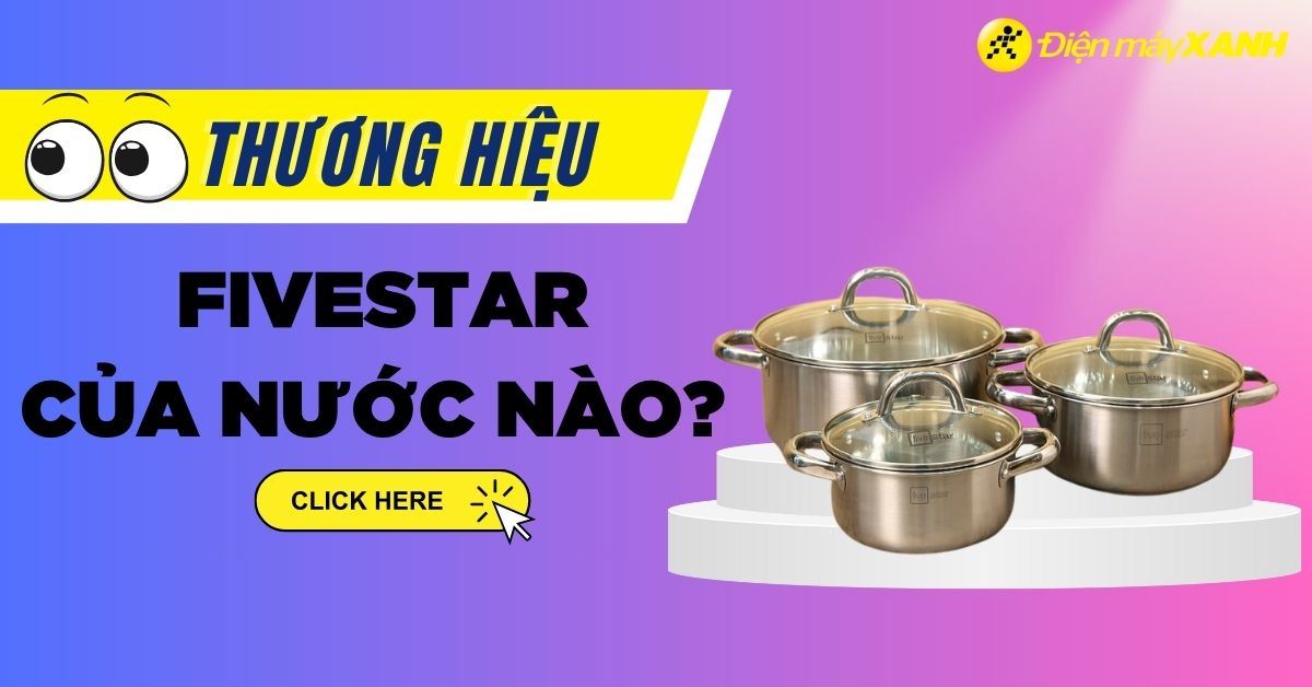 Thương hiệu Fivestar của nước nào? Có các dòng sản phẩm nổi bật nào?
