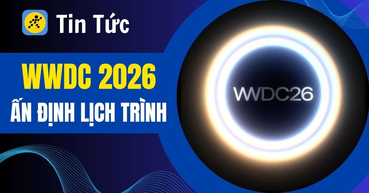 Apple ấn định sự kiện WWDC 2026: Lịch trình và những cập nhật mới nhất