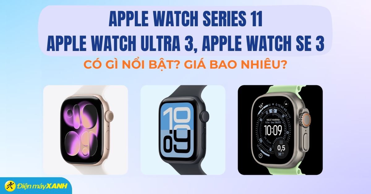 Apple Watch Series 11, Watch Ultra 3 và Watch SE 3 có gì mới?