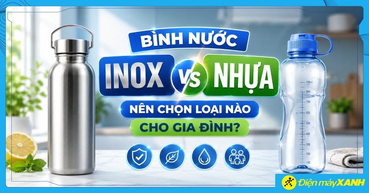 Bình nước inox với bình nước nhựa: Nên chọn loại nào cho gia đình?