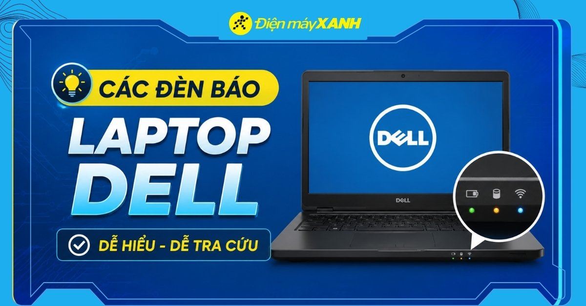 Các đèn báo trên laptop Dell: Cách tra mã lỗi và xử lý nhanh