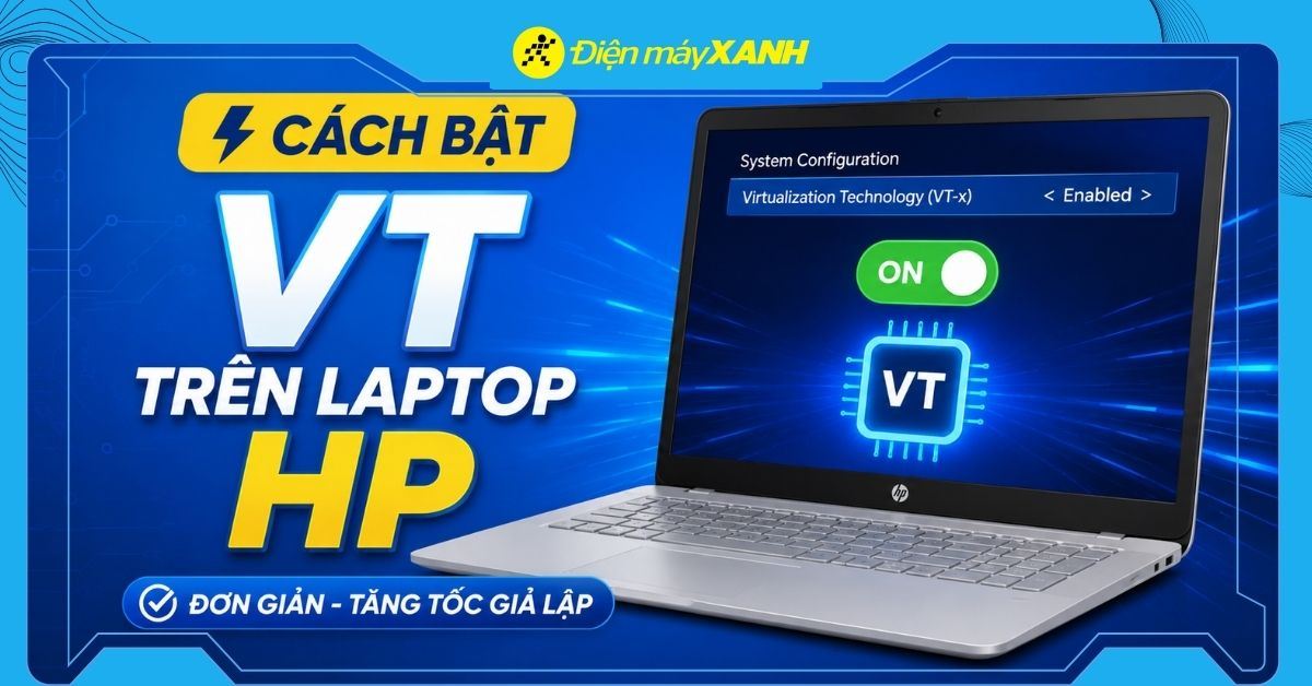Cách bật VT trên laptop HP đơn giản giúp tăng tốc giả lập