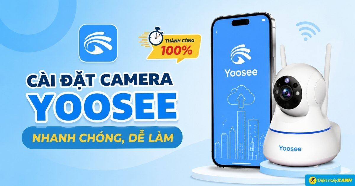 Cách cài đặt camera Yoosee trên điện thoại nhanh chóng, dễ làm