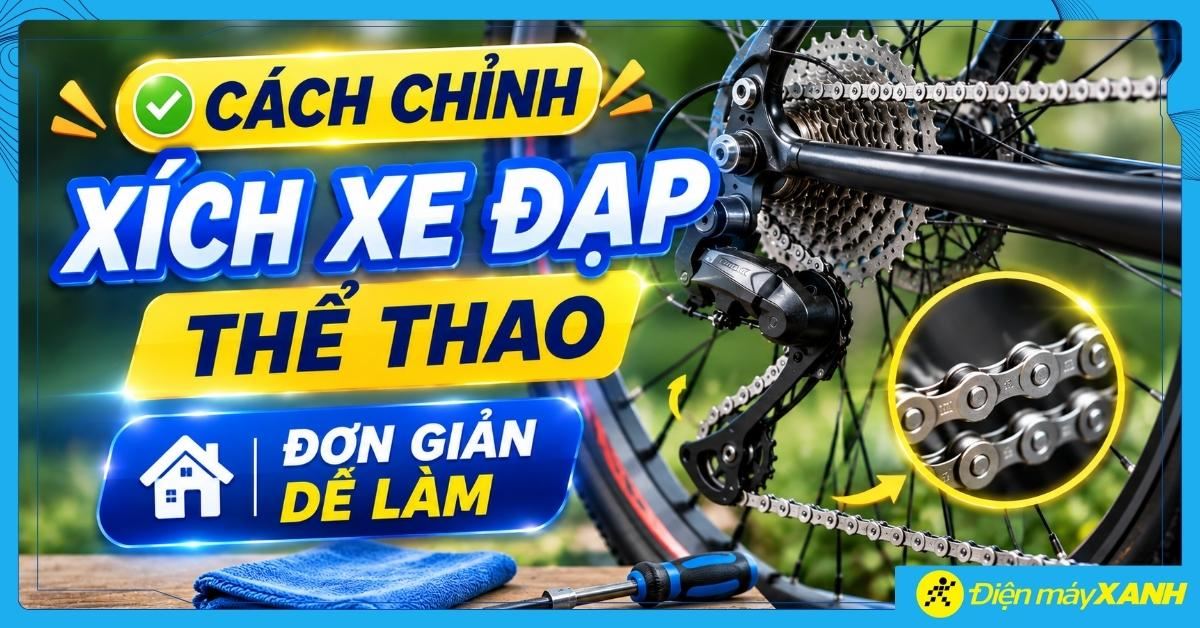 Cách chỉnh xích xe đạp thể thao tại nhà đơn giản dễ làm