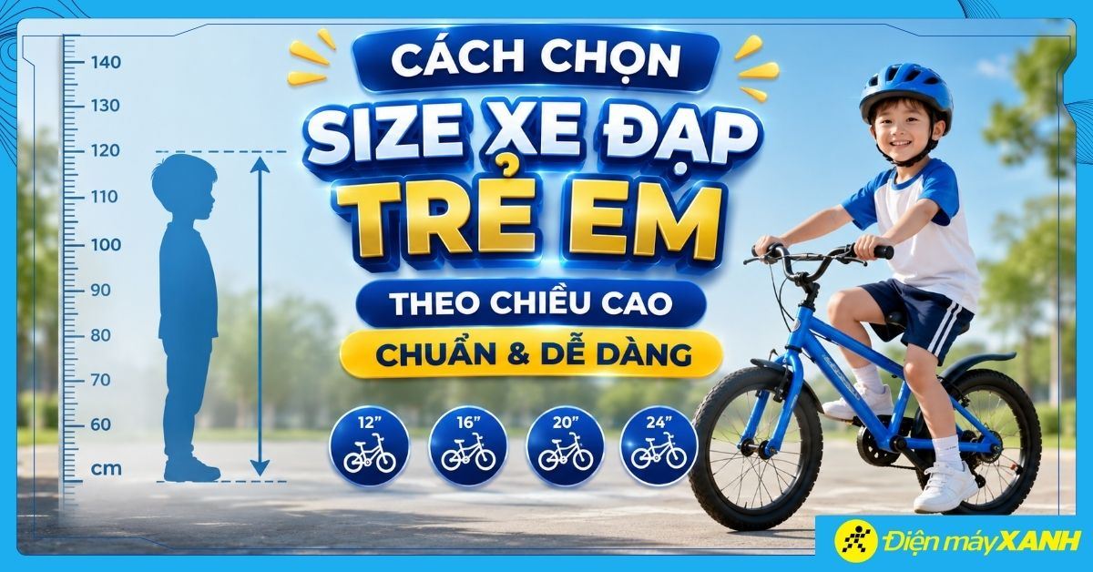 Cách chọn size xe đạp trẻ em theo chiều cao chuẩn và dễ dàng