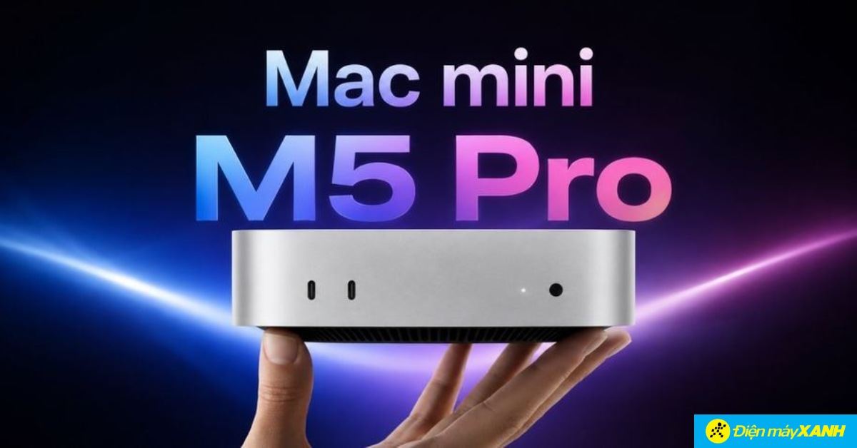 Mac mini M5 Pro ra mắt có gì mới? Thông số, hiệu năng, giá bán