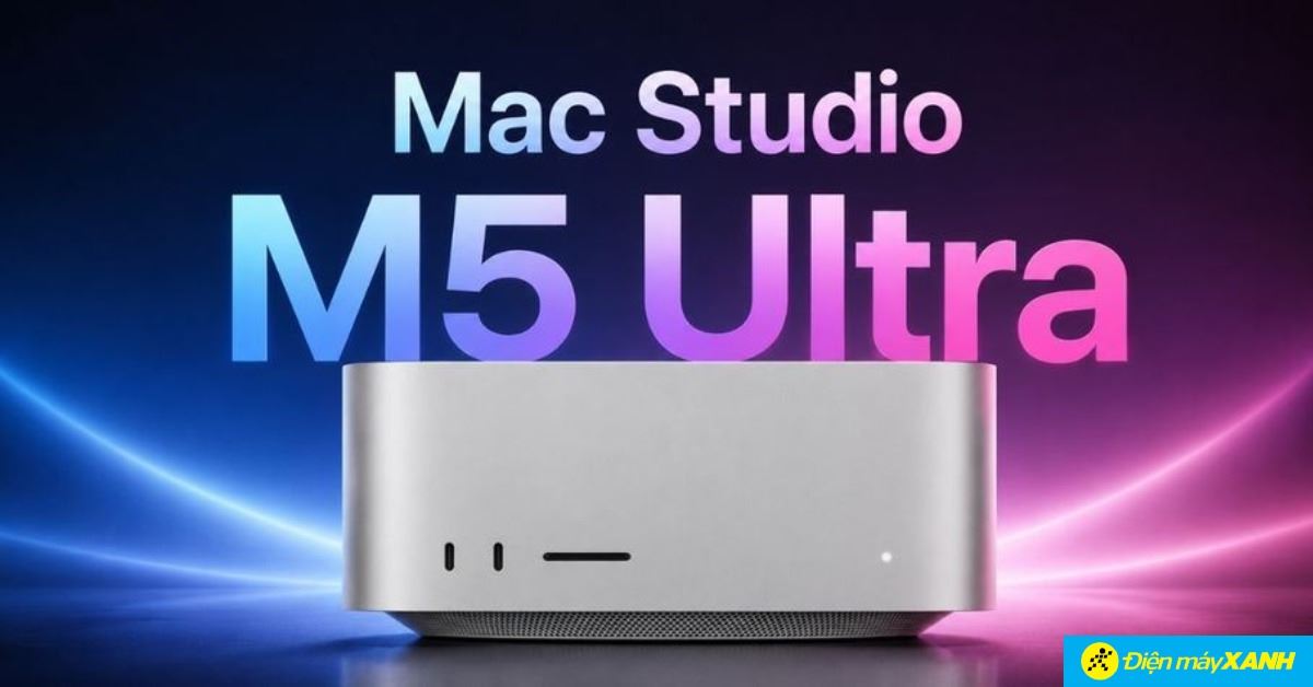 Mac Studio M5 Ultra ra mắt có gì mới? Hiệu năng ra sao?