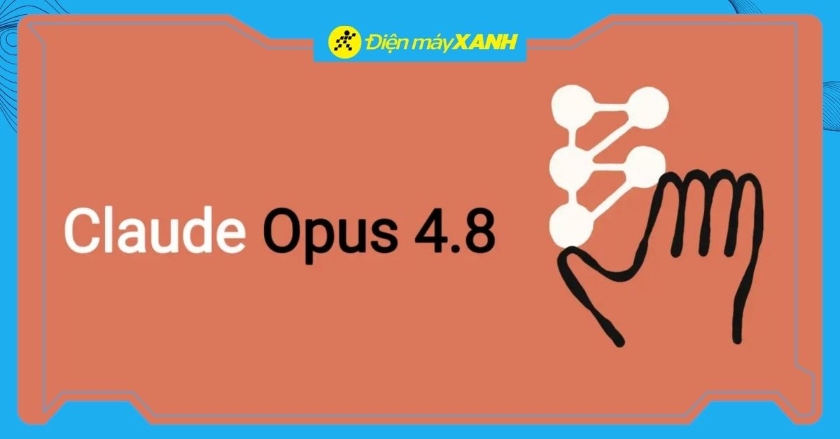 Claude Opus 4.8 ra mắt: Siêu AI nâng cấp toàn diện, loạt tính năng "khủng"