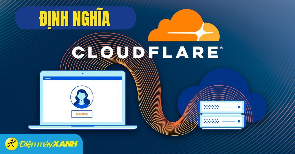 Cloudflare là gì? Có nên dùng Cloudflare không?