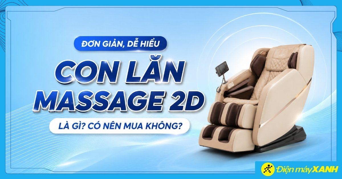 Con lăn massage 2D là gì? Có nên mua ghế massage 2D không?