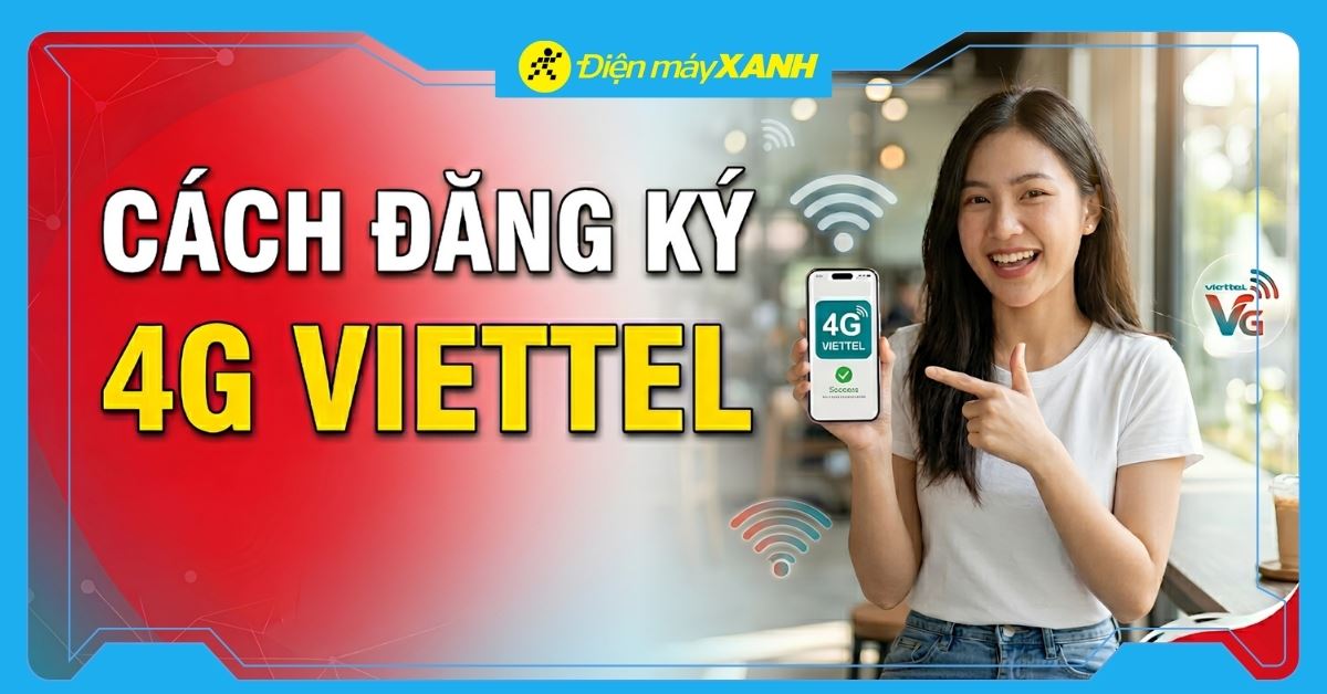 Cách đăng ký 4G Viettel 1 ngày 5k, 7k, 10k rẻ nhất, mới nhất 2026