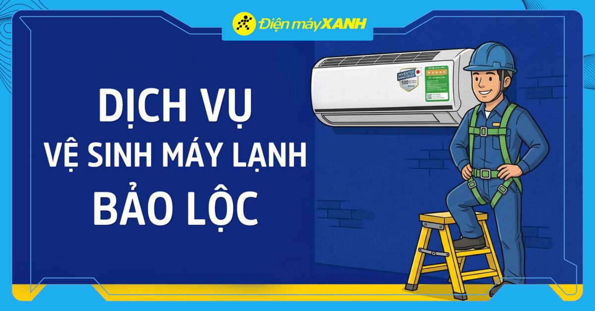Dịch vụ vệ sinh máy lạnh Bảo Lộc uy tín, giá từ 150K, bảo hảnh 60 ngày, bơm ga miễn phí