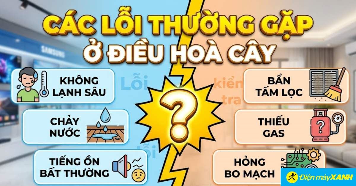 Tổng hợp các lỗi thường gặp ở điều hoà cây, nguyên nhân và cách xử lý