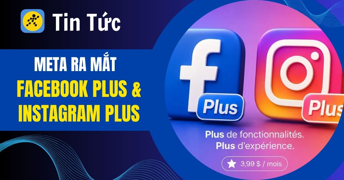 Facebook Plus và Instagram Plus ra mắt: Xem ẩn danh Story, tùy chỉnh profile, giá chỉ từ 100k