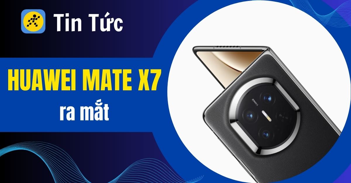 HUAWEI Mate X7 ra mắt: Siêu phẩm màn hình gập mỏng nhất sắp về Việt Nam
