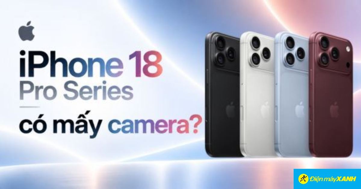 Hệ thống camera và tính năng mới trên iPhone 18 Pro/Pro Max 