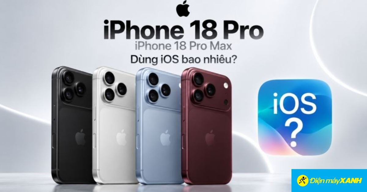 Hệ điều hành iOS 27 trên iPhone 18 Pro và iPhone 18 Pro Max có gì mới?