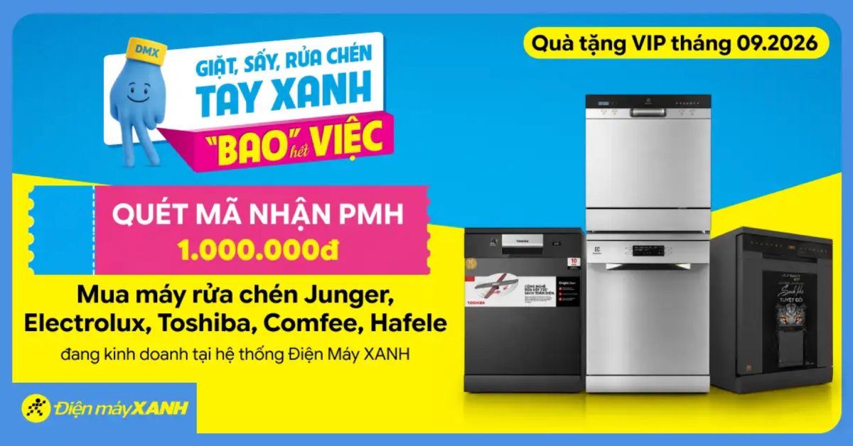 QTV Tháng 09.2026: Săn PMH đến 1.000.000đ mua máy rửa chén