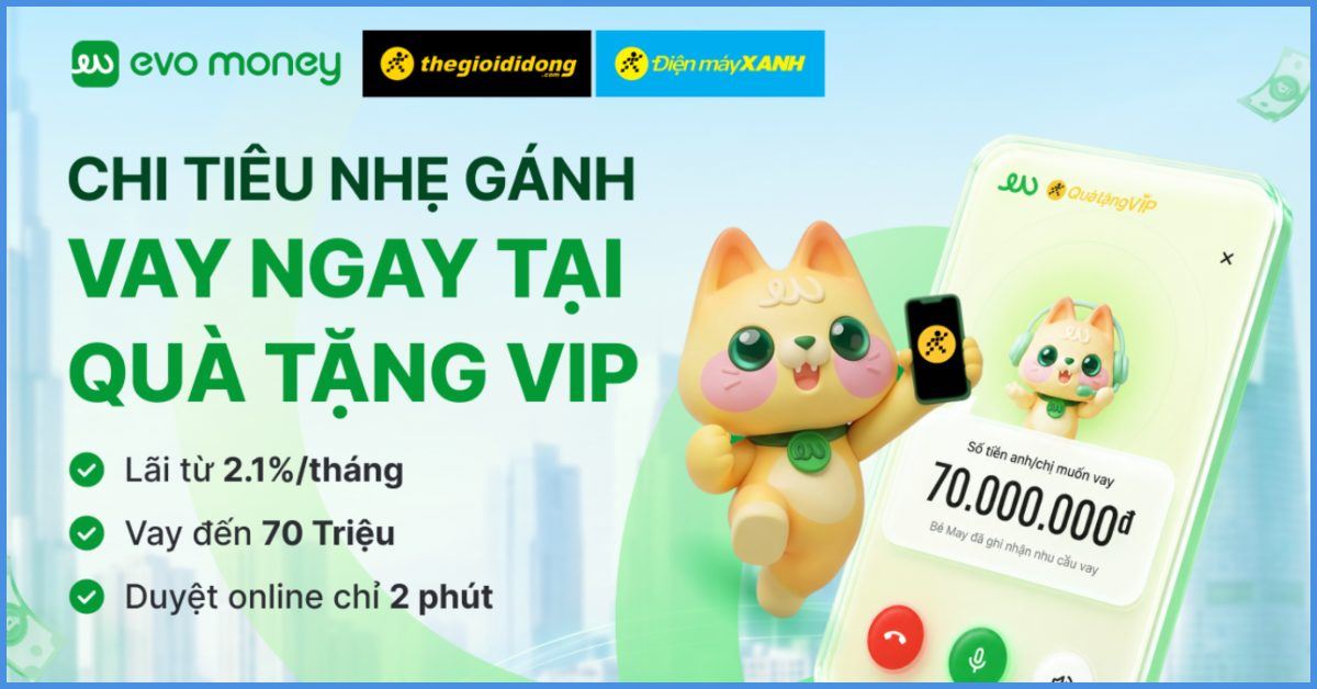 Vay EVO Money trên Quà Tặng VIP — hạn mức tới 70 triệu lãi nhẹ