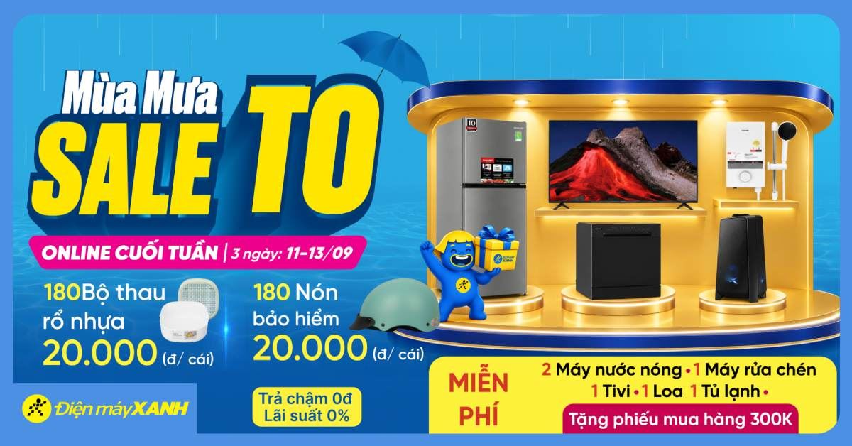 MÙA MƯA SALE TO: Điện máy XANH 11-13/09/2026 - Giảm giá và Quay số