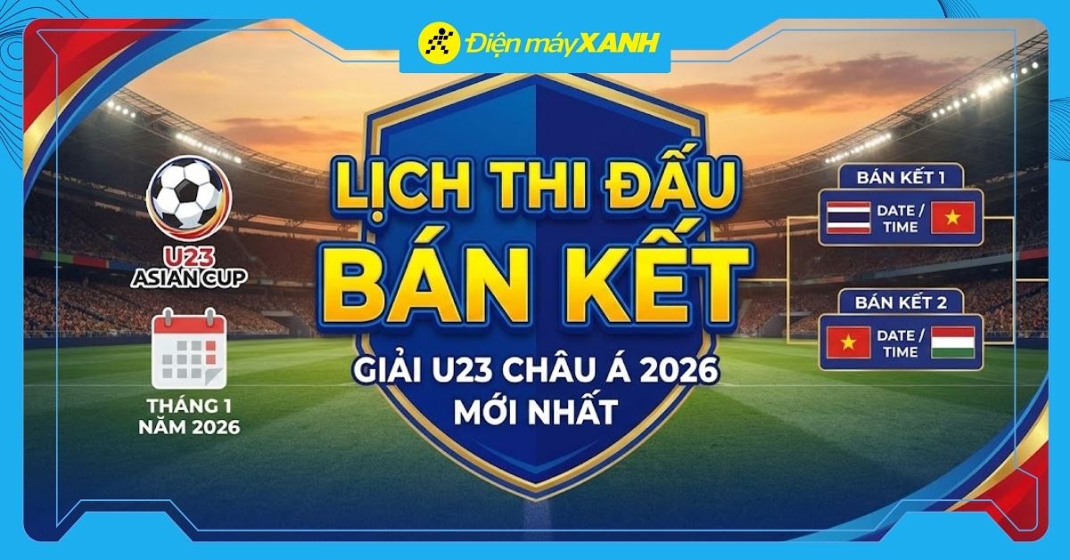 Lịch thi đấu bán kết Giải U23 châu Á 2026 mới nhất