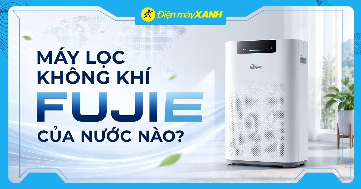 Máy lọc không khí FujiE của nước nào? Có tốt không? Có nên mua không?