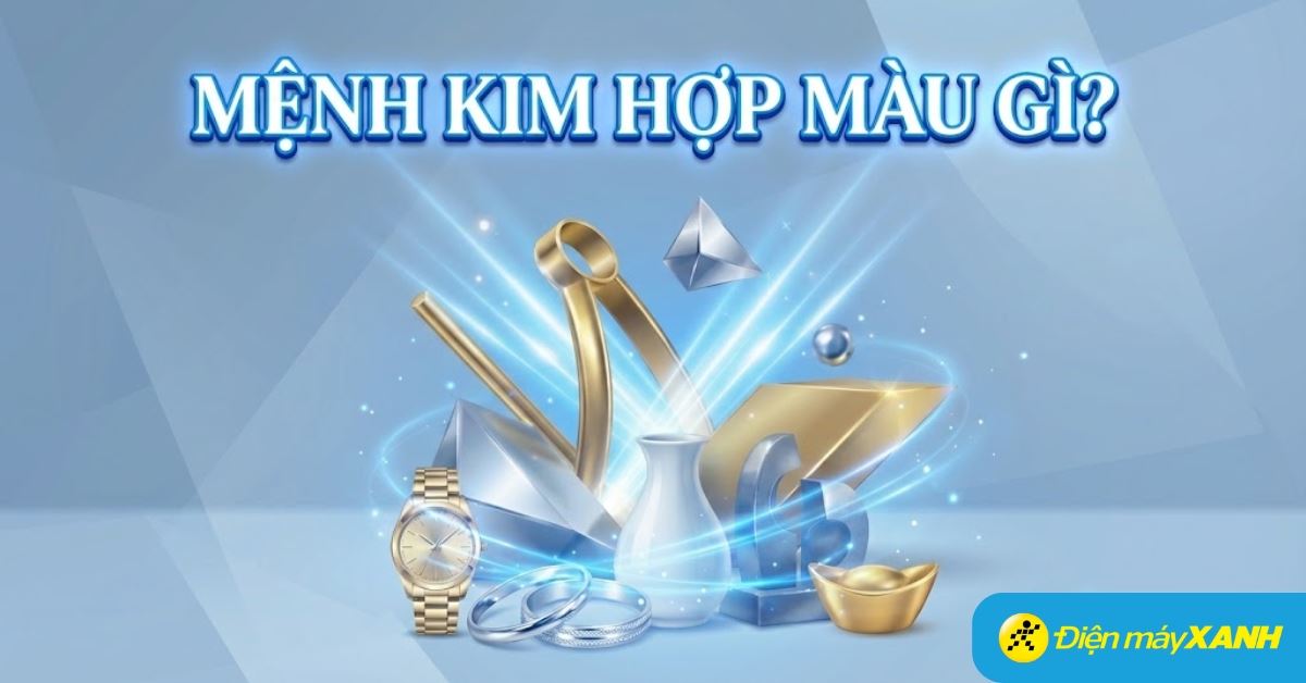 Mệnh Kim hợp màu gì? Kỵ màu gì? Gợi ý chọn sản phẩm công nghệ may mắn