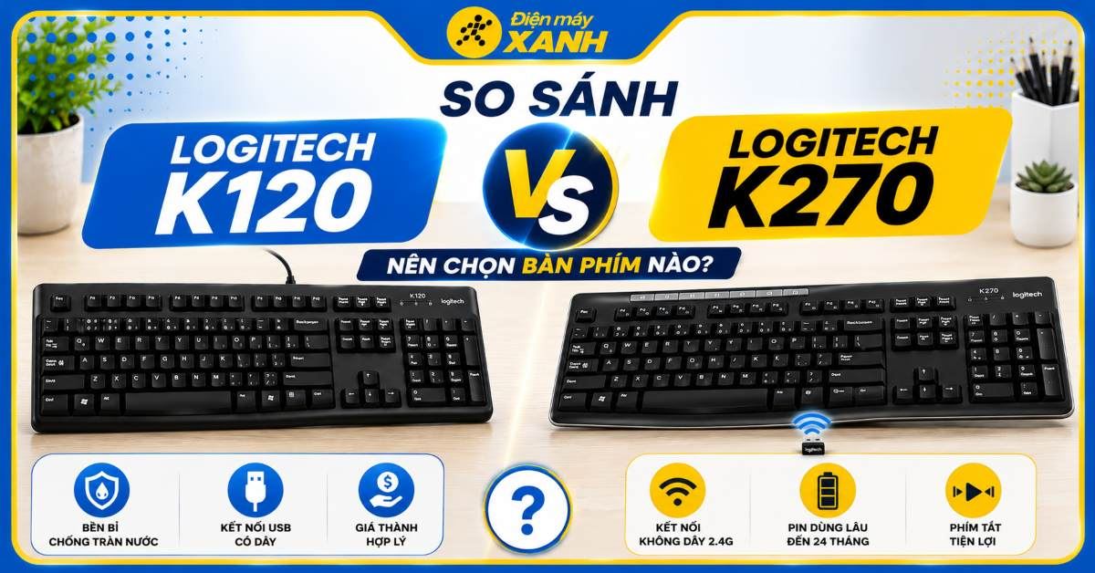 So sánh Logitech K120 vs K270: Nên chọn bàn phím nào?