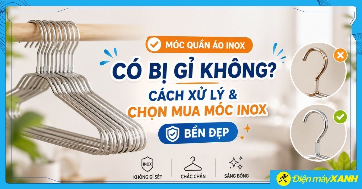Móc quần áo inox có bị gỉ không? Cách xử lý và chọn mua móc inox bền đẹp