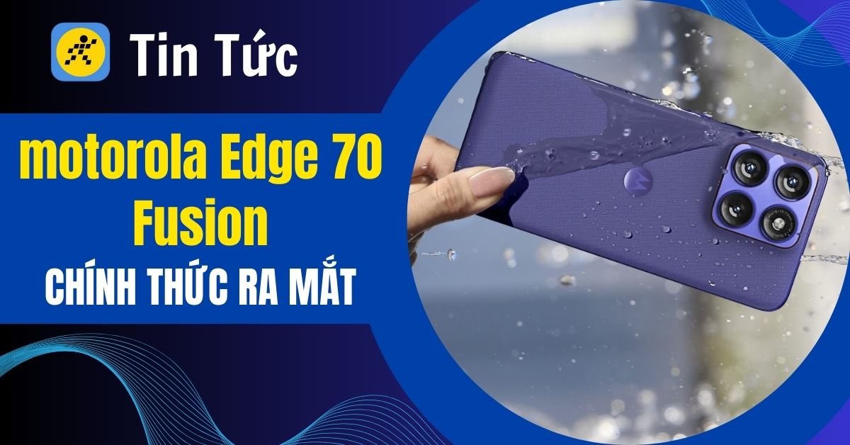 motorola Edge 70 Fusion ra mắt: Pin 7.000 mAh cùng màn hình 144Hz cực ấn tượng
