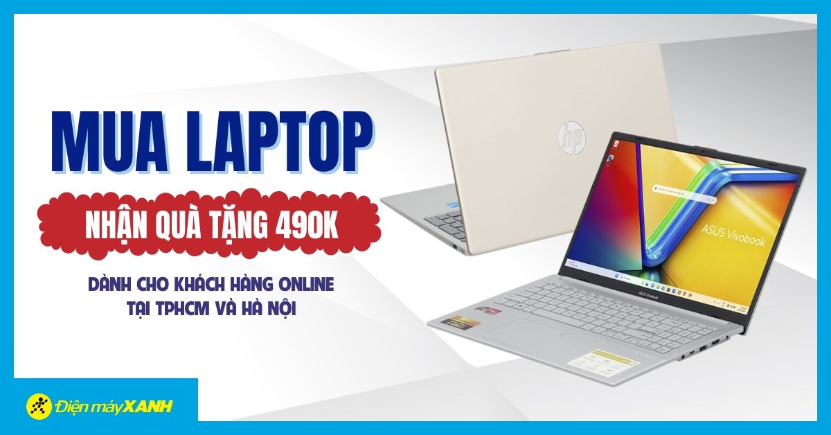 Mua Laptop, nhận quà tặng lên đến 490k - Áp dụng cho khách hàng online tại TP.HCM và Hà Nội