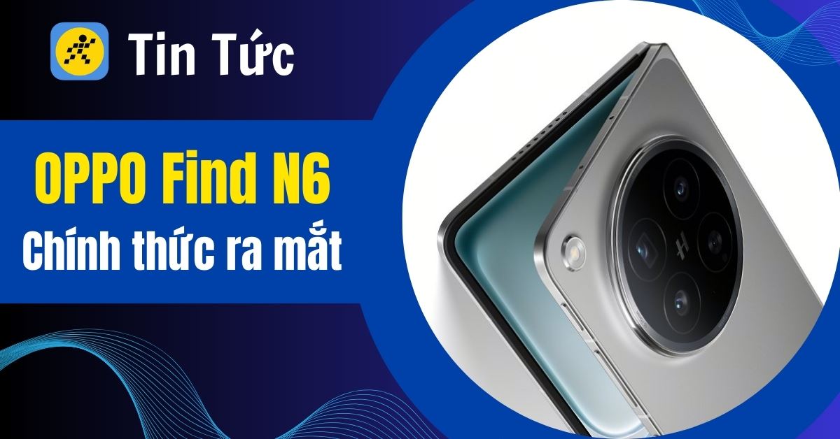 OPPO Find N6 ra mắt: Xóa mờ nếp gấp, chip Rồng cực mạnh, AI tiên tiến