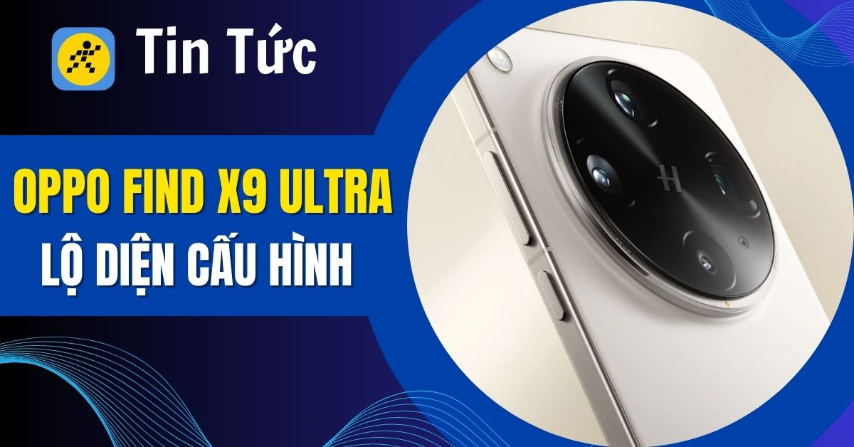 OPPO Find X9 Ultra lộ diện: Camera kép 200MP, pin 7.000mAh cực khủng