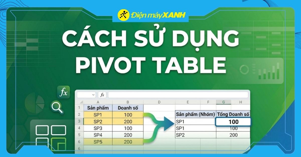 Pivot Table là gì? Cách sử dụng Pivot Table trong Excel và Google Sheets