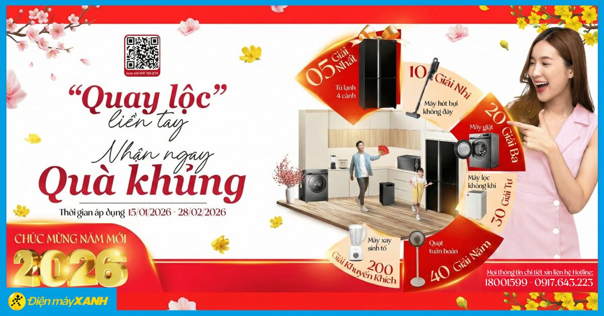 QUAY LỘC LIỀN TAY - NHẬN NGAY QUÀ KHỦNG: Quay số trúng tủ lạnh, máy giặt, quà khủng
