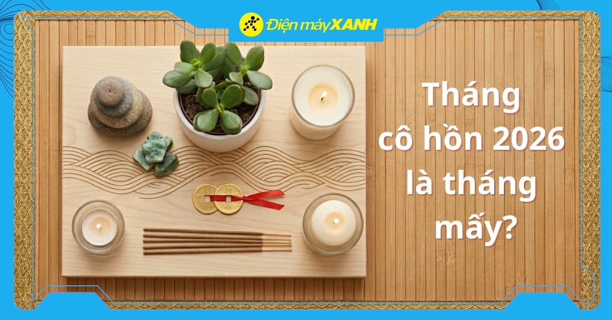 Tháng cô hồn 2026 là tháng mấy? Những điều cần kiêng kỵ để tránh xui xẻo