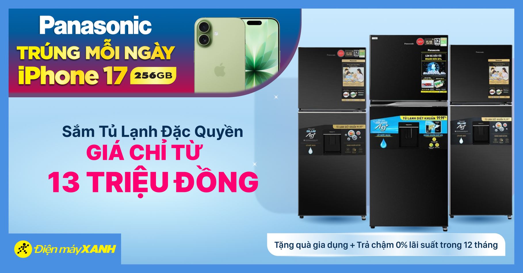 Tháng Panasonic: Mua tủ lạnh Panasonic đặc quyền tại Điện máy XANH để có cơ hội sở hữu ngay Iphone 17 256 GB mỗi ngày!