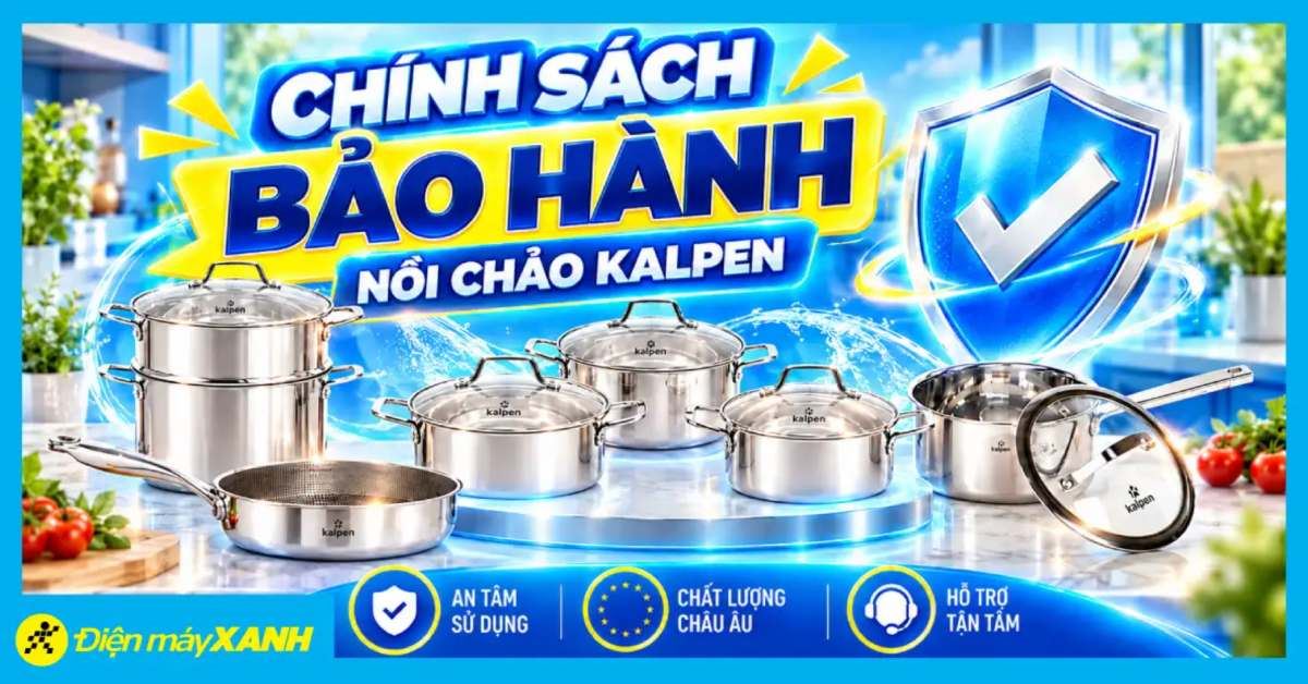 CHÍNH SÁCH BẢO HÀNH NỒI CHẢO HÃNG KALPEN