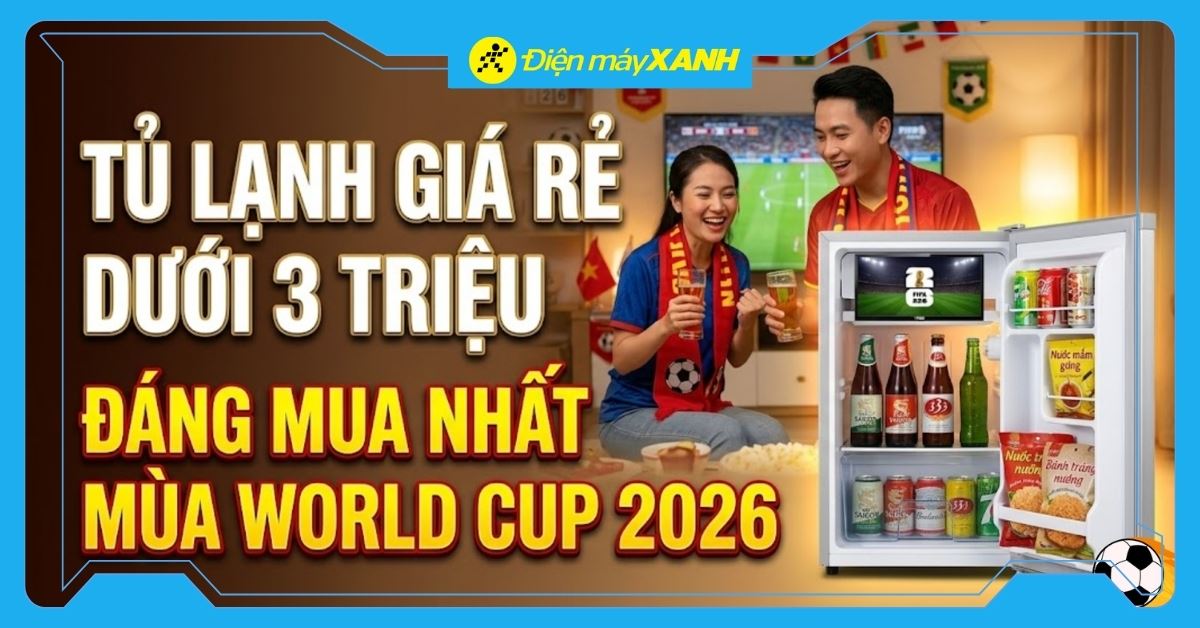 Top 5 tủ lạnh giá rẻ dưới 3 triệu trữ đồ uống mùa World Cup tốt nhất