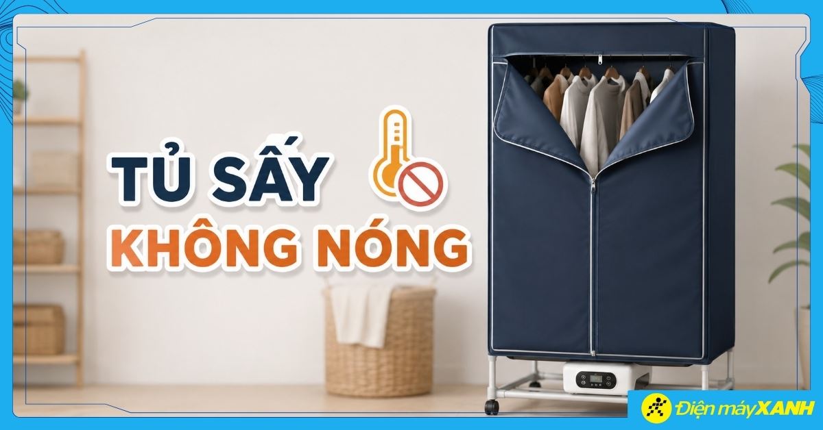 Tủ sấy không nóng: Cách kiểm tra và xử lý tại nhà nhanh chóng